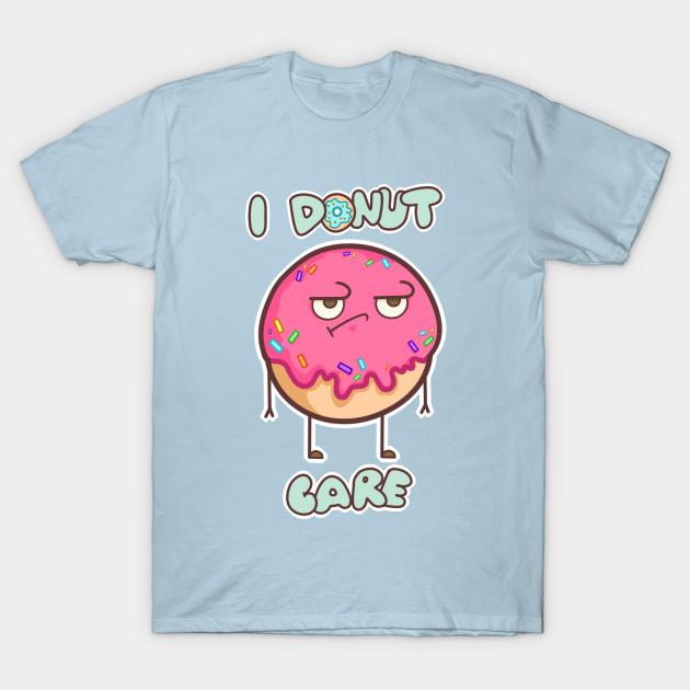 I Donut Care Donut T Shirt Teepublic 0443